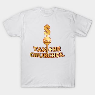 Tax the Churches T-Shirt